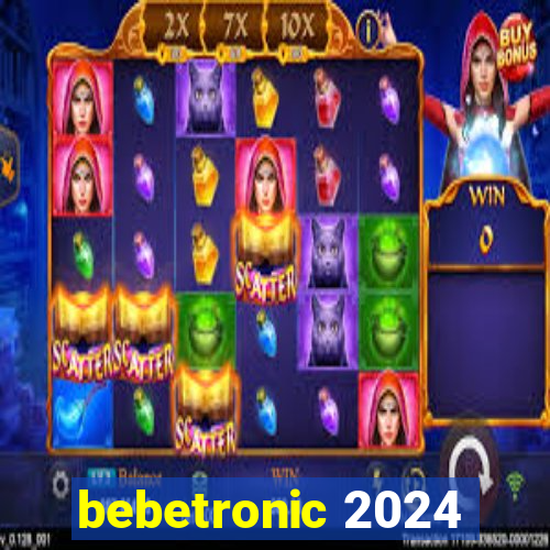 bebetronic 2024